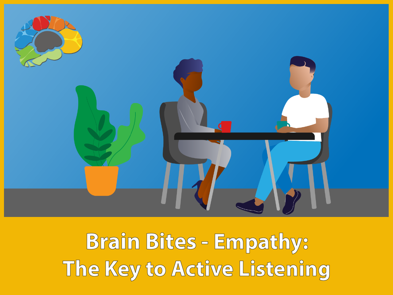 Brain Bites - Empathy: The Key to Active Listening
